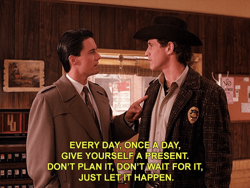 Your daily affirmation from Agent Cooper.