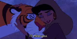 If you obtain an actual tiger, don't abandon him! Sheesh, Jasmine!