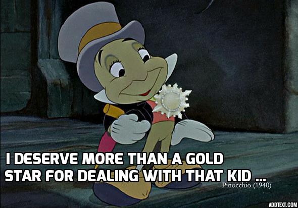 Could you try staying out of trouble for thirty seconds, Pinocchio?