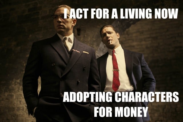 "I act for a living now adopting characters for money"
