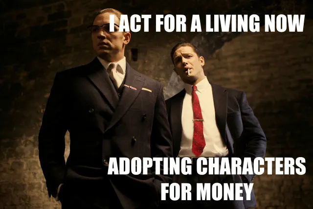 "I act for a living now adopting characters for money"