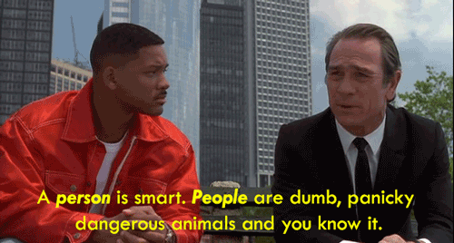 Tommy Lee Jones tells Will Smith that individuals are smart but groups are dumb in Men in Black
