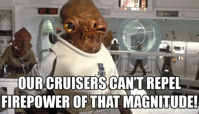 Admiral Ackbar can't repel firepower of that magnitude