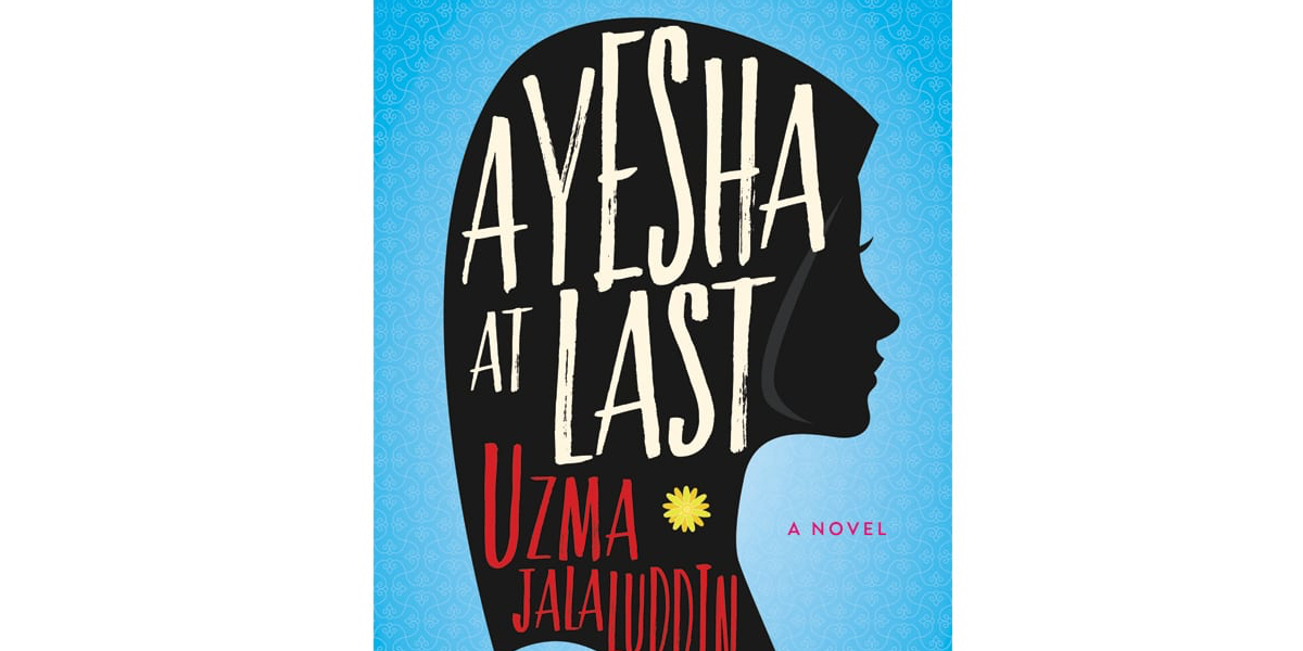 Ayesha at Last by Uzma Jalaluddin, published by Harper Collins