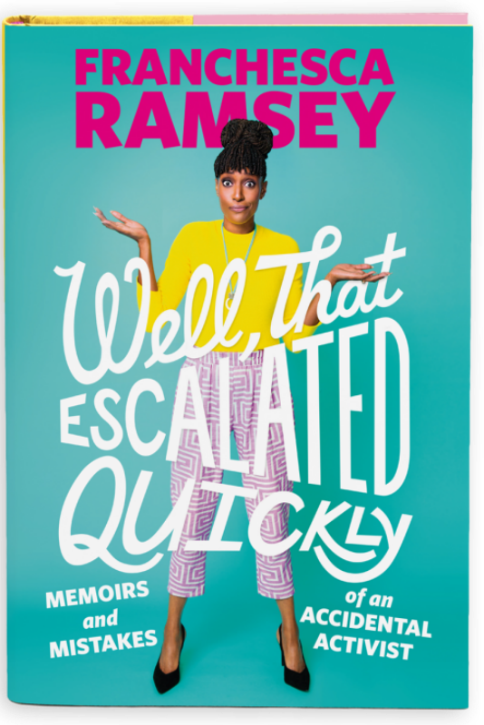 Well, That Escalated Quickly: Memoirs and Mistakes of an Accidental Activist by Franchesca Ramsey
