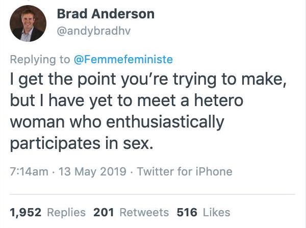 A tweet from Brad Anderson reading 'I get the point you're trying to make, but I have yet to meet a hetero woman who enthusiastically participates in sex.'