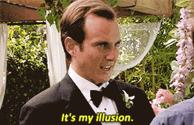 GOB says "It's my Illusion" in arrested development and then botches a magic trick to humorous effect.