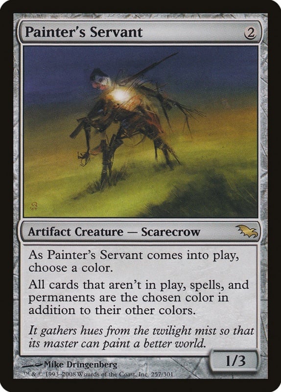 Painter's Servant {2} Artifact Creature — Scarecrow As Painter’s Servant enters the battlefield, choose a color. All cards that aren’t on the battlefield, spells, and permanents are the chosen color in addition to their other colors. It gathers hues from the twilight mist so that its master can paint a better world. 1/3 Illustrated by Mike Dringenberg