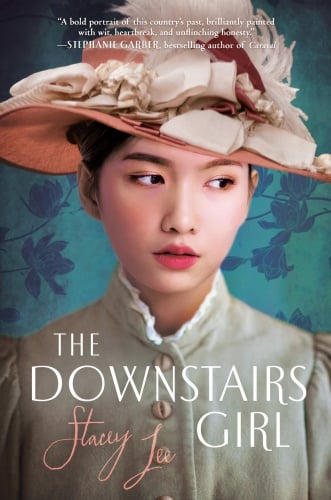 The Downstairs Girl by Stacey Lee