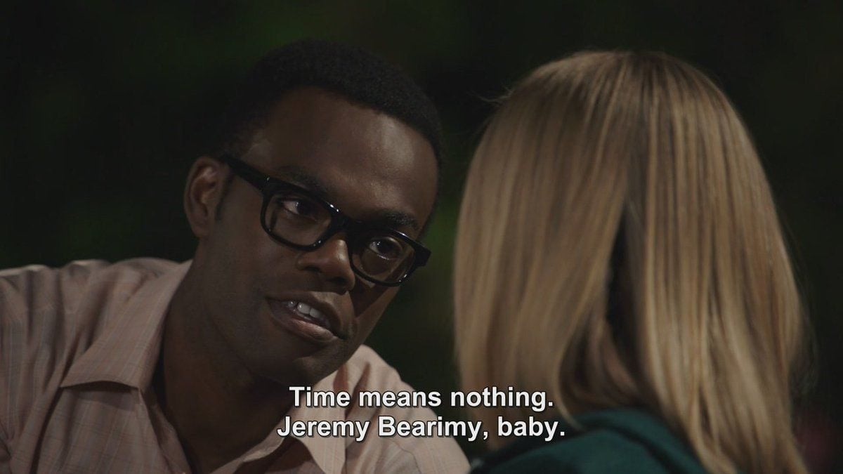 Chidi looks at Eleanor in The Good Place with a caption reading "Time means nothing. Jearemy Bearimy, baby."