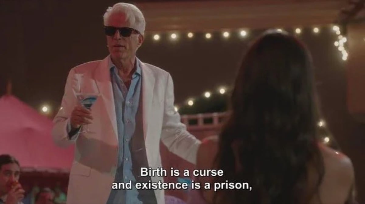 Michael says "birth is a curse and existence is a prison" on NBC's The Good Place.