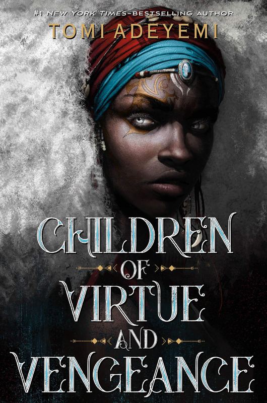 Children of Virtue and Vengeance (Legacy of Orisha) by Tomi Adeyemi 