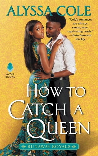 How to Catch a Queen: Runaway Royals by Alyssa Cole