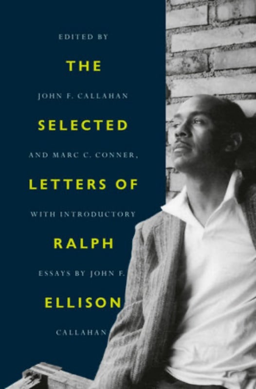  The Selected Letters of Ralph Ellison edited by Marc C. Conner and John F. Callahan