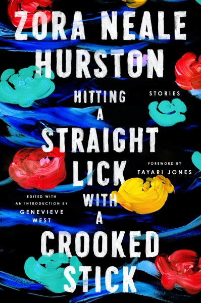 Hitting a Straight Lick with a Crooked Stick- Stories from the Harlem Renaissance by Zora Neale Hurston