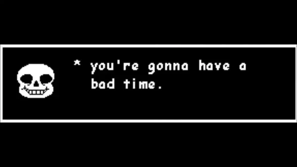 Sans says, "You're gonna have a bad time." in Undertale.