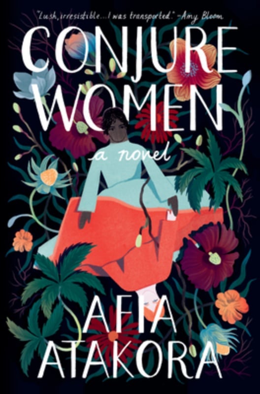 Conjure Women (Hardcover) A Novel By Afia Atakora Random House, 9780525511489, 416pp.