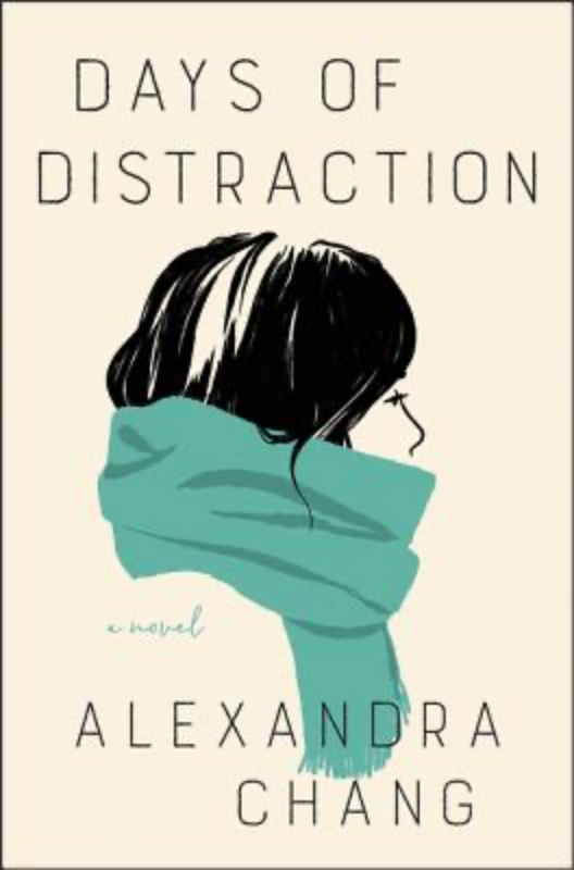 Days of Distraction (Hardcover) A Novel By Alexandra Chang Ecco, 9780062951809, 320pp.