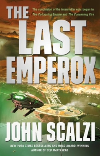 The Last Emperox (The Interdependency #3) (Hardcover) By John Scalzi Tor Books, 9780765389169, 320pp.
