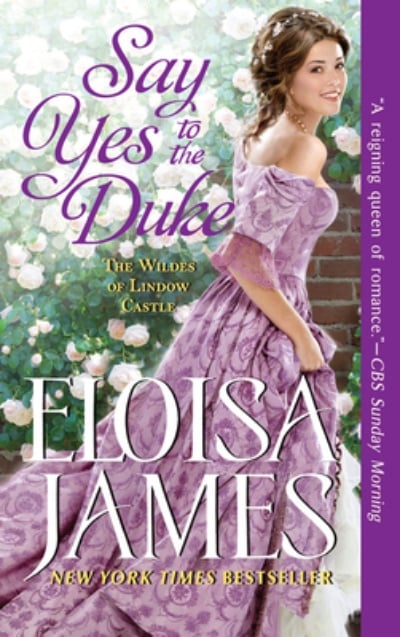 Say Yes to the Duke (Mass Market) The Wildes of Lindow Castle By Eloisa James Avon, 9780062878069, 400pp. Publication Date: May 19, 2020