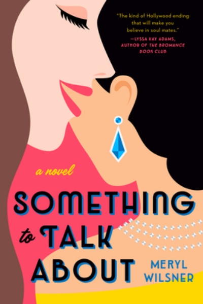 Something to Talk About (Paperback) By Meryl Wilsner Berkley, 9780593102527, 336pp. Publication Date: May 26, 2020