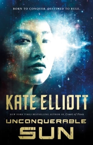 Unconquerable Sun (The Sun Chronicles #1) (Hardcover) By Kate Elliott Tor Books