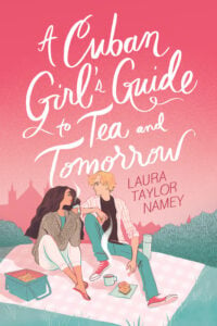 Book cover for The Cuban Girl's Guide To Tea And Tomorrow by Laura Taylor Namey