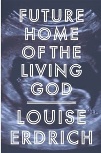 Book cover for Future Home Of The Living God by Louise Erdrich