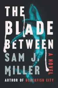 Book cover for The Blade Between by Sam J. Miller