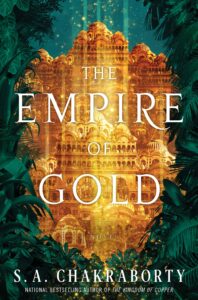 Book cover for The Empire of Gold by S.A. Chakraborty