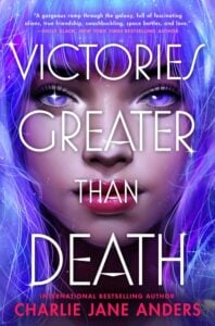 Book covers for Victories Greater Than Death by Charlie Jane Anders