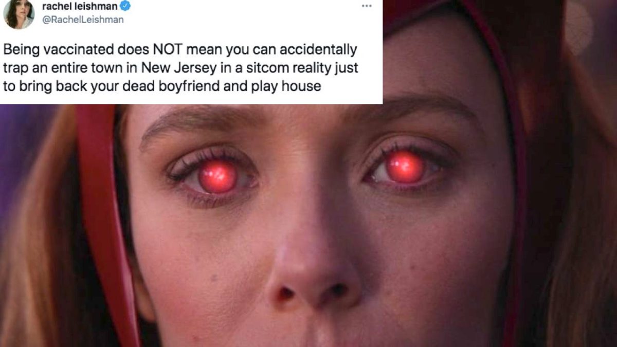 Scarlet Witch in WandaVision with tweet that reads: "Being vaccinated does NOT mean you can accidentally trap an entire town in New Jersey in a sitcom reality just to bring back your dead boyfriend and play house."