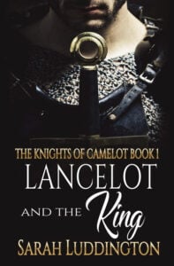 "The Knights of Camelot Book 1: Lancelot and the King" by Sarah Luddington. Lancelot centered holding a sword.