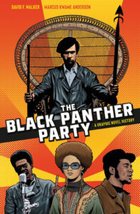 Cover by "The Black Panther Party: A Graphic Novel History" by David F. Walker and illustrated by Marcus Kwame Anderson.