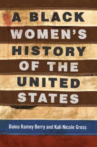 Book cover of "A Black Women's History of the United States" by Daina Ramey Berry Kali Nicole Gross. (Image: Beacon Press)