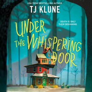 Audiobook UNDER THE WHISPERING DOOR by TJ Klune | read by Kirt Graves (Image: MacMillan.)