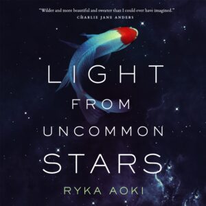 Audiobook LIGHT FROM UNCOMMON STARS by Ryka Aoki | read by Cindy Kay (Image: MacMillan.)