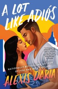 "A Lot Like Adiós" by Alexis Daria book cover. (Image: Avon Books.)