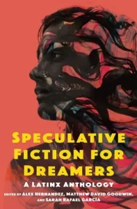 "Speculative Fiction for Dreamers: A Latinx Anthology" book cover. (Image: Ohio State University Press.)