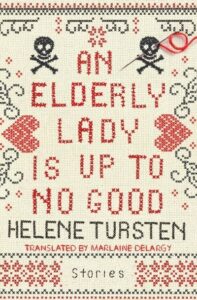 "An Elderly Lady Is Up to No Good" by Helene Tursten (Author) and Marlaine Delargy (Translator). (Image: Soho Crime)