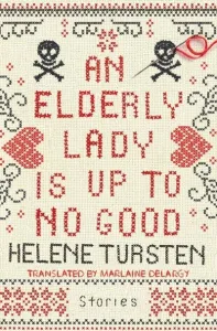 "An Elderly Lady Is Up to No Good" by Helene Tursten (Author) and Marlaine Delargy (Translator). (Image: Soho Crime)