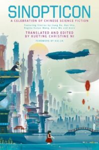"Sinopticon: A Celebration of Chinese Sci-Fi" translated by Xueting Ni (Image: Solaris.)