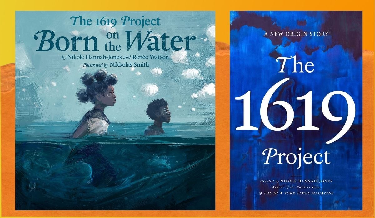 "The 1619 Project: A New Origin Story" edited by The NYT Magazine, Caitlin Roper, Ilena Silverman, and Nikole Hannah-Jones. Book cover for "The 1619 Project: Born on the Water" by Nikole Hannah-Jones, Renée Watson, and illustrated by Nikkolas Smith. (Image: One World and Kokila.)