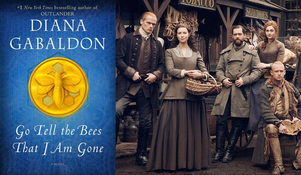 "Go Tell the Bees That I Am Gone" by Diana Gabaldon next to cast of Outlander Season 6. (Image: Delacorte Press and Starz.)