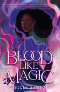 Blood Like Magic by Liselle Sambury (Image: Margaret K. McElderry Books.)