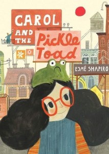 "Carol and the Pickle Toad" by Esme Shapiro (Image: Tundra Books (NY))