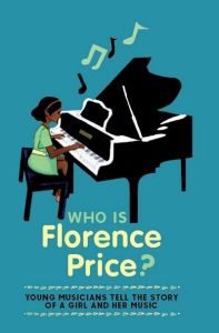 "Who Is Florence Price?" by students of the Kaufman Music Center (Image: Schirmer Trade Books.)