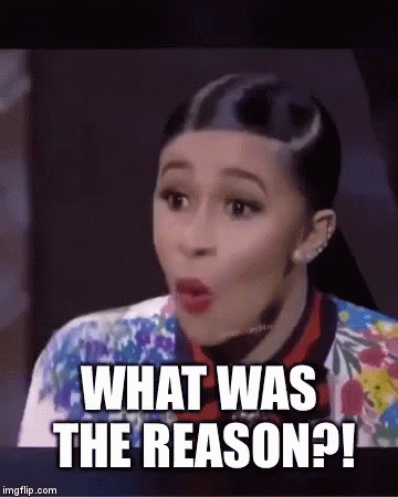 Cardi B emphatically asks, "What was the reason!?"