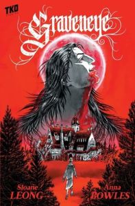 GRAVENEYE graphic novel by Sloane Leong and Anna Bowles. Parting woods showing a large house and a face dripping blood. (Image: TKO Studios.)