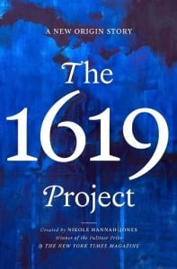 "The 1619 Project: A New Origin Story" edited by The NYT Magazine, Caitlin Roper, Ilena Silverman, and Nikole Hannah-Jones. (Image: One World.)